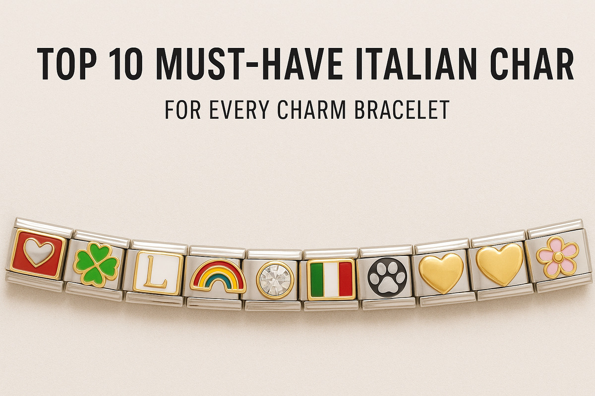 top 10 must have italian charms